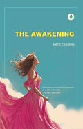 The Awakening: The Classic Novel That Saw Pleasure as a Path to Freedom By Kate Chopin