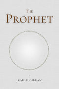 The Prophet: by Kahlil Gibran