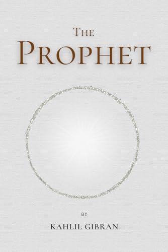 The Prophet: by Kahlil Gibran by Gibran, Kahlil