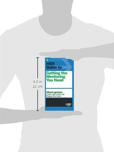 HBR Guide to Getting the Mentoring You Need (HBR Guide Series)