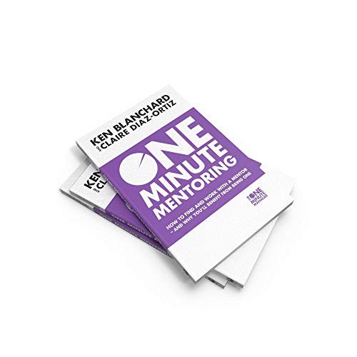 One Minute Mentoring : How to find and work with a mentor - and why you’ll benefit from being one