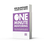 One Minute Mentoring : How to find and work with a mentor - and why you’ll benefit from being one