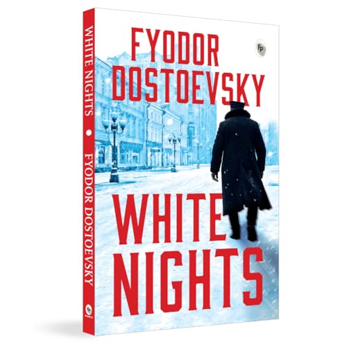 White Nights – Fyodor Dostoyevsky | Bestselling Masterpiece | A Haunting Journey Through Love & Solitude – Fingerprint Original Premium Classic Edition