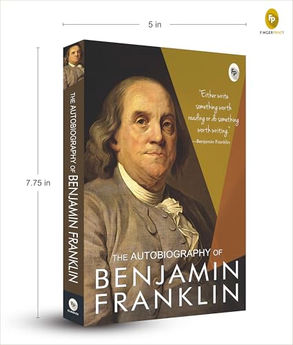 The Autobiography of Benjamin Franklin: Founding Father's Life Story | American Statesman | Enlightenment Thinker | Self-Made Man | Historical Memoir | Revolutionary Era
