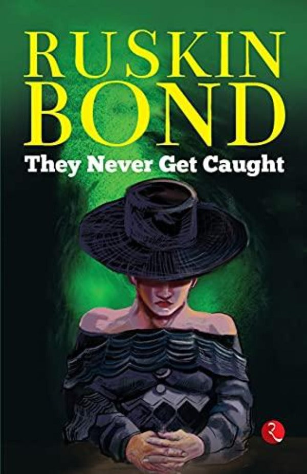 Ruskin Bond They Never Get Caught