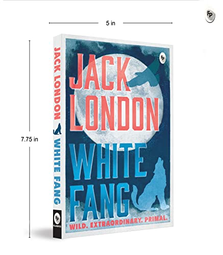 White Fang by Jack London – English | Thrilling Adventure Story | Timeless Classic Story of Survival/ Self-Discovery | Wild Wolf Dog | Masterpiece of American Literature