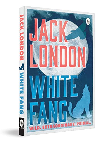 White Fang by Jack London – English | Thrilling Adventure Story | Timeless Classic Story of Survival/ Self-Discovery | Wild Wolf Dog | Masterpiece of American Literature