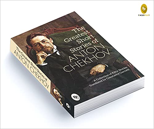 The Greatest Short Stories of Anton Chekhov: A Collection Of Fifty Stories