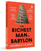 The Richest Man in Babylon – George S. Clason | The Classic Guide to Financial Freedom, Wealth Building & Money Management | Complete Original Classic – Premium Paperback Edition