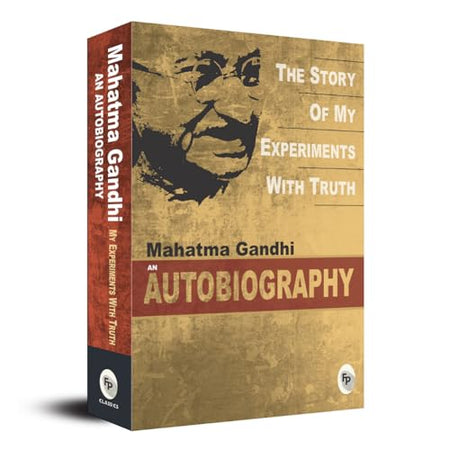 The Story of My Experiments With Truth by Mahatma Gandhi I Books on Non Violence and Truth I Inspirational Biographies I Indian History Freedom Movement I Premium Original Paperback Edition by Mahatma Gandhi