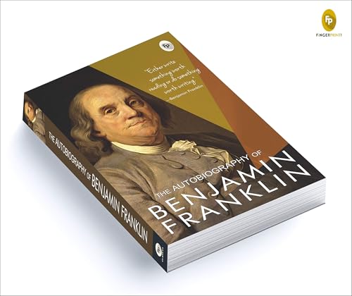The Autobiography of Benjamin Franklin: Founding Father's Life Story | American Statesman | Enlightenment Thinker | Self-Made Man | Historical Memoir | Revolutionary Era