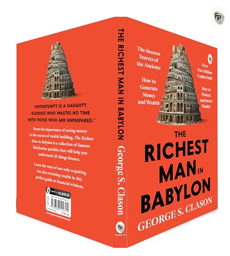 The Richest Man in Babylon – George S. Clason | The Classic Guide to Financial Freedom, Wealth Building & Money Management | Complete Original Classic – Premium Paperback Edition