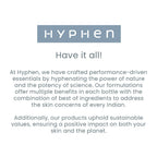 Hyphen By Kriti Sanon Vitamin Infused Brightening Sunscreen SPF 50 PA++++, Brightenens Skin, Reduces Dark spots & Pigmentation, No White Cast
