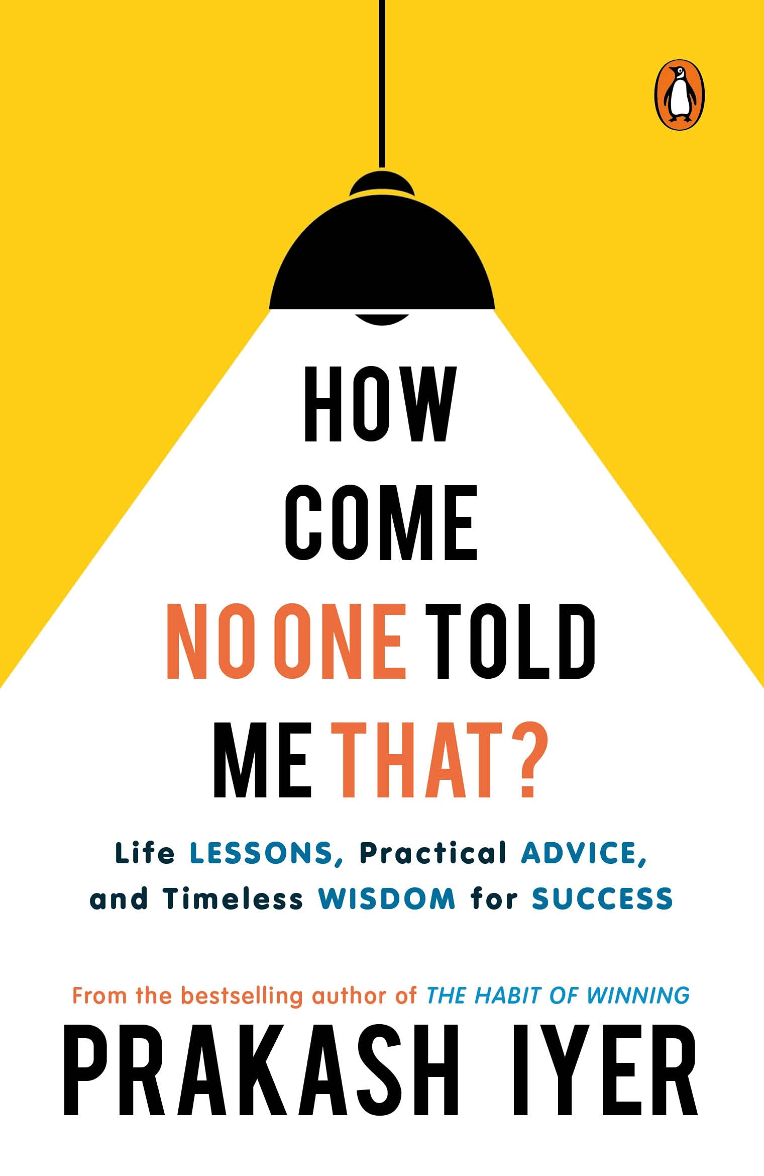 How Come No One Told Me That?: Life Lessons, Practical Advice and Timeless Wisdom for Success | Personal development book to help you in career management