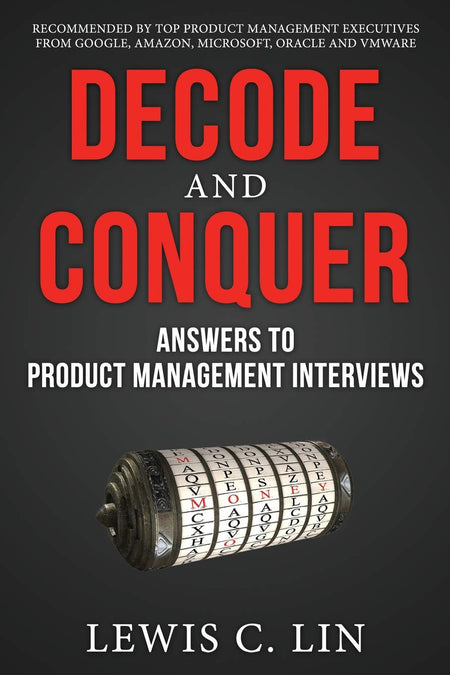 Decode And Conquer: Answers To Product Management Interviews [Paperback] Lin, Lewis C [Nov 28, 2013]…