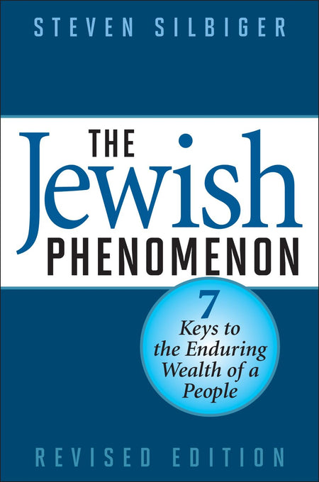 The Jewish Phenomenon: Seven Keys To The Enduring Wealth Of A People