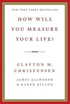 How Will You Measure Your Life?