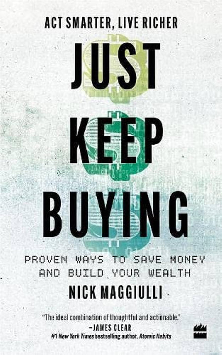 Just Keep Buying: Proven Ways To Save Money And Build Your Wealth
