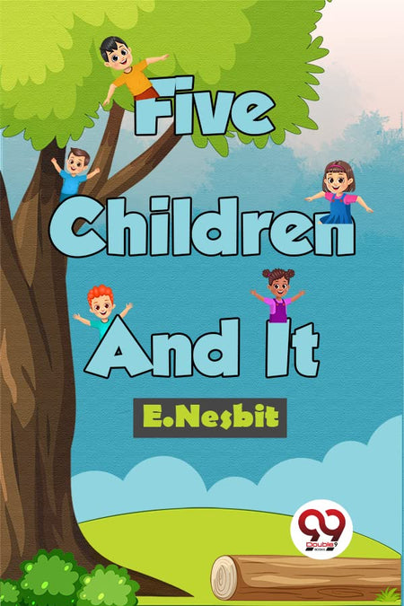 Five Children And It by E. Nesbit