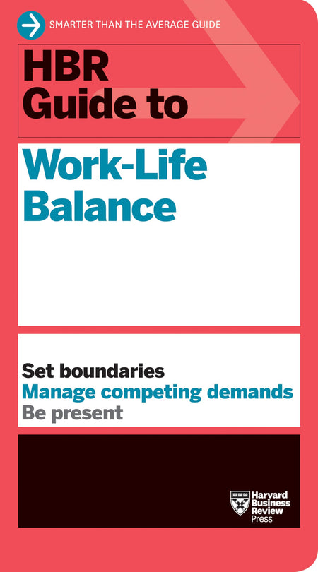 Hbr Guide To Work-Life Balance