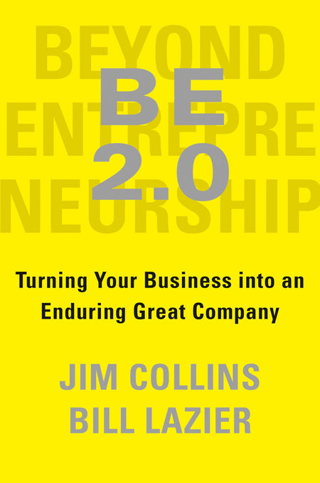 Beyond Entrepreneurship 2.0: Turning Your Business Into An Enduring Great Company