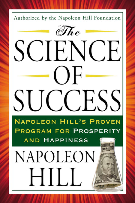The Science Of Success: Napoleon Hill'S Proven Program For Prosperity And Happiness (Tarcher Success Classics)