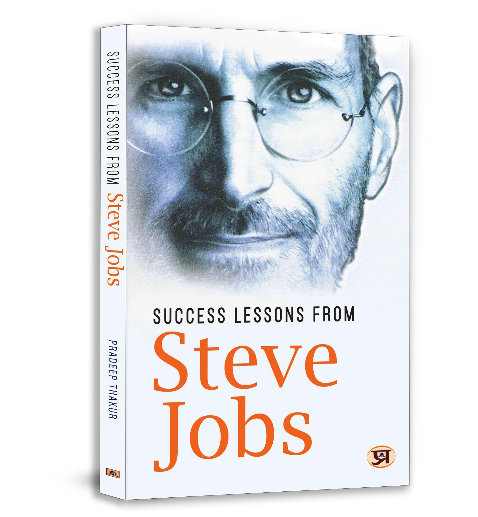 Success Lessons from Steve Jobs: The Entrepreneur, Innovator & Visionary Who Revolutionized Apple | A Guide to Greatness, Leadership & Life | English Edition