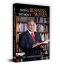 Doing Business Without Money: Business Secrets, Financial Planning, Entrepreneurship, Investment Lessons & Brand-Building to Become Rich