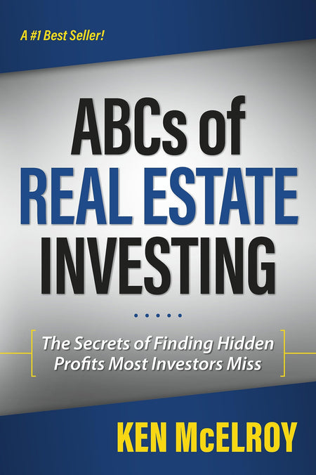 The Abcs Of Real Estate Investing: The Secrets Of Finding Hidden Profits Most Investors Miss