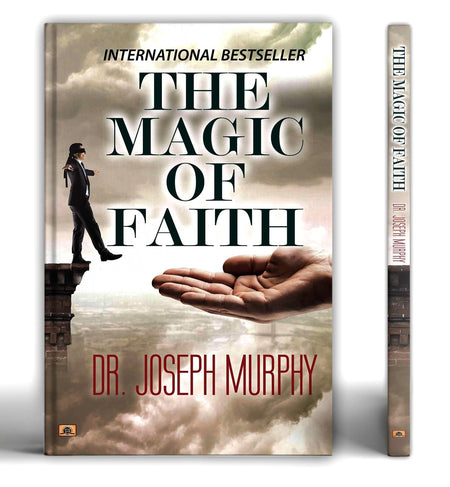The Magic Of Faith - Dr. Joseph Murphy | Personal Growth, Self-Improvement And Achieving Goals | Attract Abundance, Happiness And Fulfillment