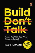 Build, Don't Talk: Things You Wish You Were Taught in School | A Real-World Manual for Personal Transformation | Learn Practical Skills – Finance, Networking, Decision Making & More