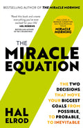 The Miracle Equation: You Are Only Two Decisions Away From Everything You Want
