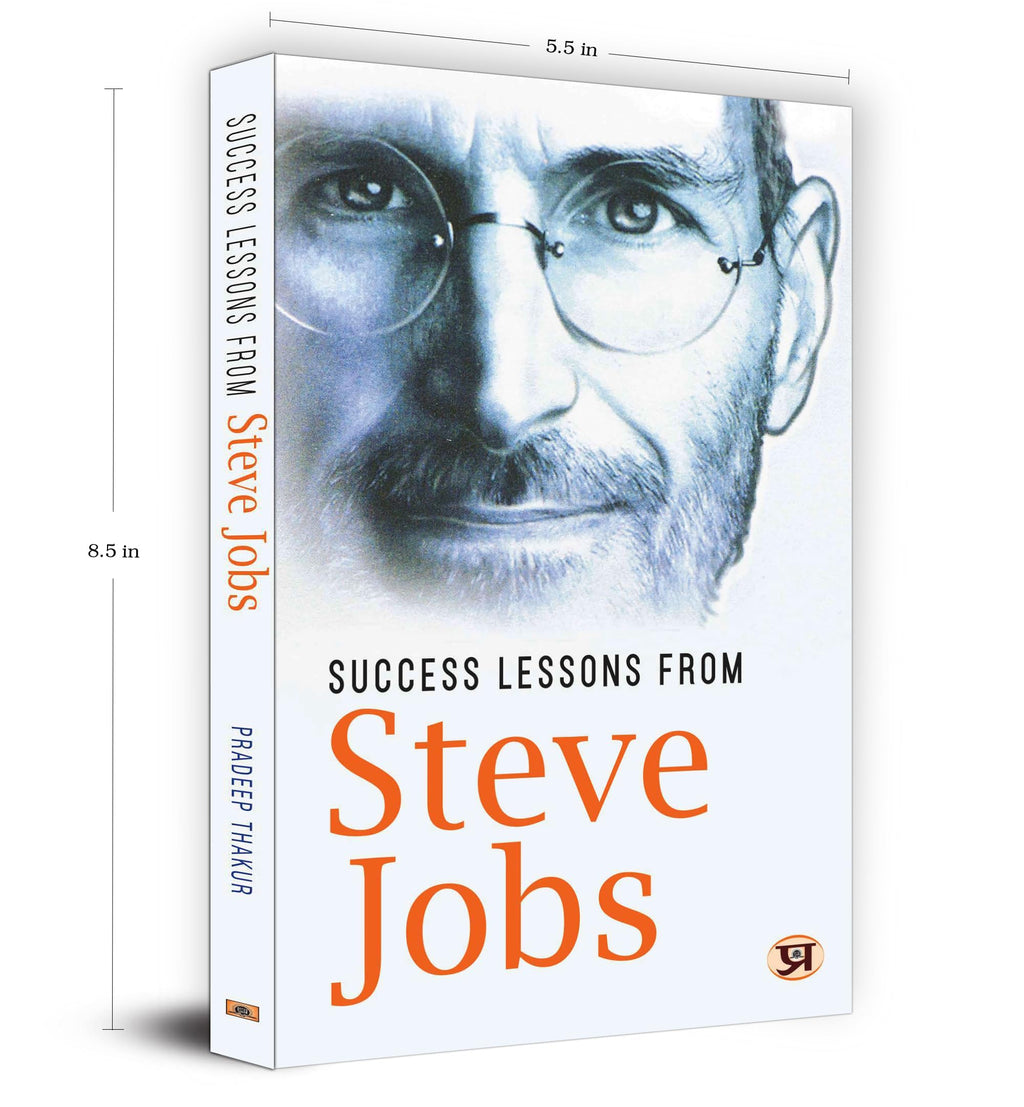 Success Lessons from Steve Jobs: The Entrepreneur, Innovator & Visionary Who Revolutionized Apple | A Guide to Greatness, Leadership & Life | English Edition