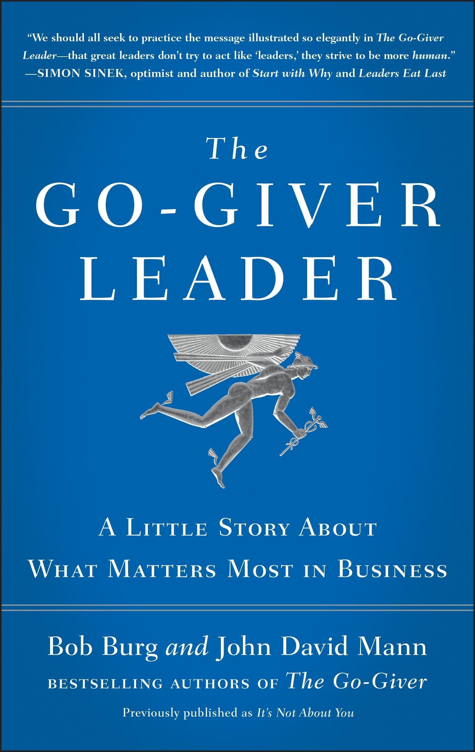 The Go-Giver Leader: A Little Story About What Matters Most in Business (Go-Giver