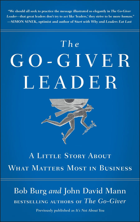 The Go-Giver Leader: A Little Story About What Matters Most In Business (Go-Giver