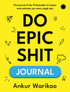Do Epic Sh#t Journal: The Ultimate Guide to Overcoming Laziness, Boosting Productivity & Mastering Time Management - Inspired by Ankur Warikoo's Bestseller