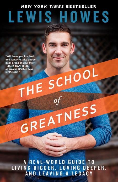 The School Of Greatness: A Real-World Guide To Living Bigger, Loving Deeper, And Leaving A Legacy