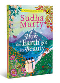 How the Earth Got Its Beauty: Puffin Chapter Book: Gorgeous new full colour, illustrated chapter book for young readers from ages 5 and up by Sudha Murty