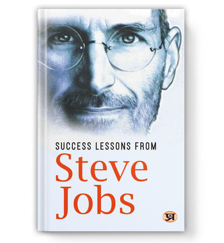 Success Lessons From Steve Jobs: The Entrepreneur, Innovator & Visionary Who Revolutionized Apple | A Guide To Greatness, Leadership & Life | English Edition