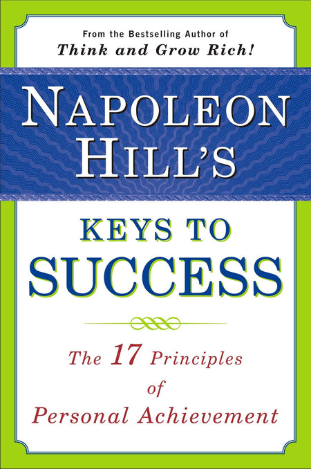Napoleon Hill'S Keys To Success: The 17 Principles Of Personal Achievement