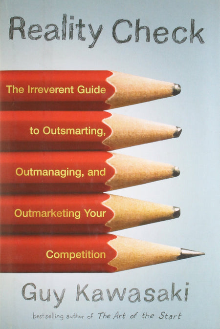 Reality Check: The Irreverent Guide To Outsmarting, Outmanaging, And Outmarketing Your Competition
