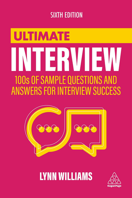 Ultimate Interview: 100S Of Sample Questions And Answers For Interview Success (Ultimate Series)
