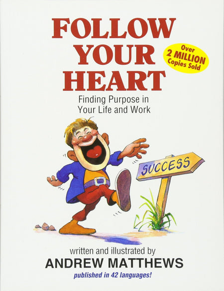 Follow Your Heart: Finding A Purpose In Your Life And Work