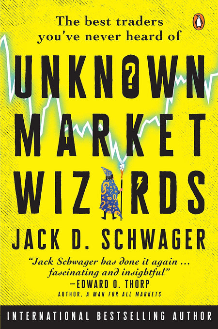 Unknown Market Wizards: The Best Traders You'Ve Never Heard Of