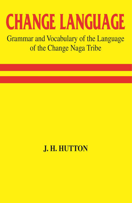Change Language Grammar and Vocabulary of the Language of the Change Naga Tribe - Gyan Books