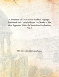 A Grammar of the Classical Arabic Language : Translated and Compiled From the Works of the Most Approved Native Or Naturalized Authorities (The Introduction, The Noun - Part 2) Vol. 2nd - Gyan Books - Distacart