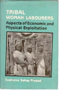 Tribal Woman Labourers Aspects of Economic and Physical Exploitation - Gyan Books - Distacart