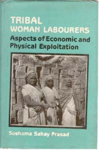 Tribal Woman Labourers Aspects of Economic and Physical Exploitation - Gyan Books - Distacart
