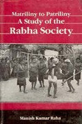 Matriliny to Patriliny: a Study of the Rabha Society - Gyan Books - Distacart