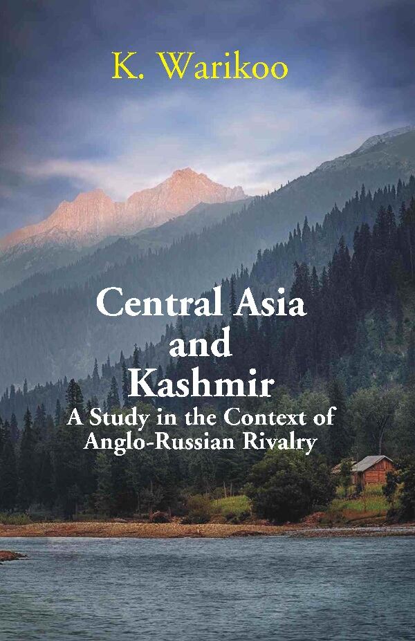 Central Asia and Kashmir: A Study in the Context of Anglo- Russian Rivalry - Gyan Books - Distacart